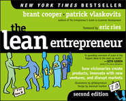 бесплатно читать книгу The Lean Entrepreneur. How Visionaries Create Products, Innovate with New Ventures, and Disrupt Markets автора Eric Ries