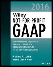 бесплатно читать книгу Wiley Not-for-Profit GAAP 2016. Interpretation and Application of Generally Accepted Accounting Principles автора Marie DiTommaso