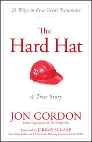 бесплатно читать книгу The Hard Hat. 21 Ways to Be a Great Teammate автора Джон Гордон