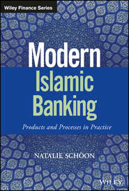 бесплатно читать книгу Modern Islamic Banking. Products and Processes in Practice автора Natalie Schoon
