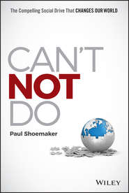 бесплатно читать книгу Can't Not Do. The Compelling Social Drive that Changes Our World автора Paul Shoemaker