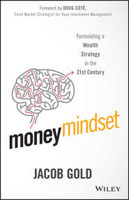 бесплатно читать книгу Money Mindset. Formulating a Wealth Strategy in the 21st Century автора Jacob Gold