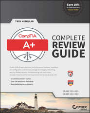 бесплатно читать книгу CompTIA A+ Complete Review Guide. Exams 220-901 and 220-902 автора Troy McMillan