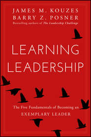 бесплатно читать книгу Learning Leadership. The Five Fundamentals of Becoming an Exemplary Leader автора Джеймс Кузес