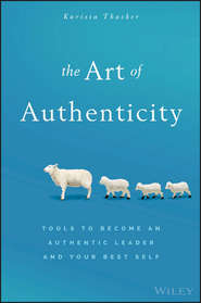 бесплатно читать книгу The Art of Authenticity. Tools to Become an Authentic Leader and Your Best Self автора Karissa Thacker