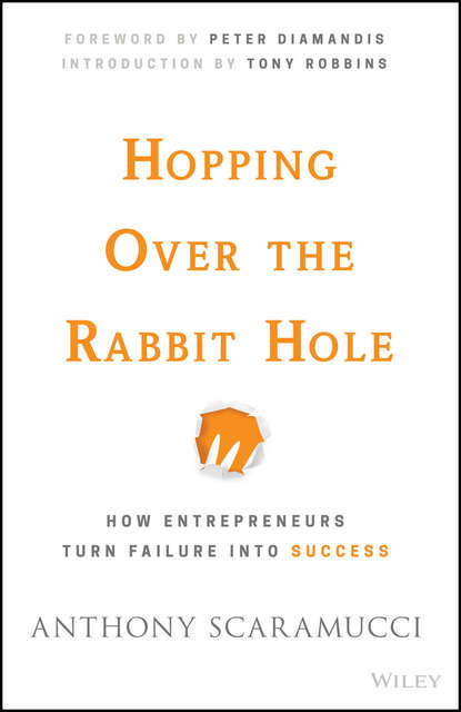 бесплатно читать книгу Hopping over the Rabbit Hole. How Entrepreneurs Turn Failure into Success автора Anthony Scaramucci