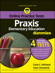 бесплатно читать книгу Praxis Elementary Education For Dummies with Online Practice автора Chan Cleveland