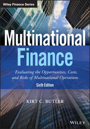 бесплатно читать книгу Multinational Finance. Evaluating the Opportunities, Costs, and Risks of Multinational Operations автора Kirt Butler