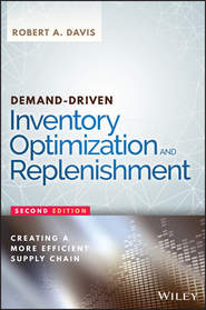 бесплатно читать книгу Demand-Driven Inventory Optimization and Replenishment. Creating a More Efficient Supply Chain автора Robert Davis