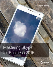 бесплатно читать книгу Mastering Skype for Business 2015 автора Keith Hanna