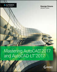 бесплатно читать книгу Mastering AutoCAD 2017 and AutoCAD LT 2017 автора George Omura