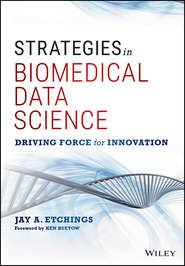бесплатно читать книгу Strategies in Biomedical Data Science. Driving Force for Innovation автора Jay Etchings