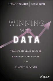 бесплатно читать книгу Winning with Data. Transform Your Culture, Empower Your People, and Shape the Future автора Tomasz Tunguz