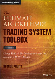 бесплатно читать книгу The Ultimate Algorithmic Trading System Toolbox + Website. Using Today's Technology To Help You Become A Better Trader автора George Pruitt
