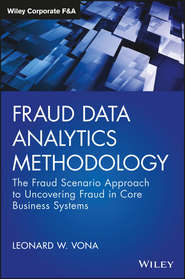 бесплатно читать книгу Fraud Data Analytics Methodology. The Fraud Scenario Approach to Uncovering Fraud in Core Business Systems автора Leonard Vona