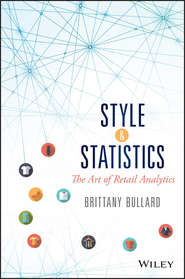 бесплатно читать книгу Style and Statistics. The Art of Retail Analytics автора Brittany Bullard