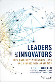 бесплатно читать книгу Leaders and Innovators. How Data-Driven Organizations Are Winning with Analytics автора James Taylor