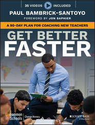 бесплатно читать книгу Get Better Faster. A 90-Day Plan for Coaching New Teachers автора Paul Bambrick-Santoyo