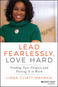 бесплатно читать книгу Lead Fearlessly, Love Hard. Finding Your Purpose and Putting It to Work автора Linda Cliatt-Wayman