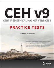 бесплатно читать книгу CEH v9. Certified Ethical Hacker Version 9 Practice Tests автора Raymond Blockmon