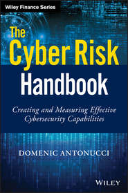 бесплатно читать книгу The Cyber Risk Handbook. Creating and Measuring Effective Cybersecurity Capabilities автора Domenic Antonucci