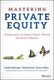 бесплатно читать книгу Mastering Private Equity. Transformation via Venture Capital, Minority Investments and Buyouts автора Bowen White