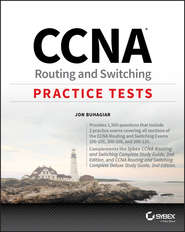 бесплатно читать книгу CCNA Routing and Switching Practice Tests. Exam 100-105, Exam 200-105, and Exam 200-125 автора Jon Buhagiar