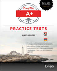 бесплатно читать книгу CompTIA A+ Practice Tests. Exam 220-901 and Exam 220-902 автора Quentin Docter