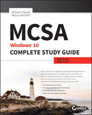 бесплатно читать книгу MCSA: Windows 10 Complete Study Guide. Exam 70-698 and Exam 70-697 автора William Panek