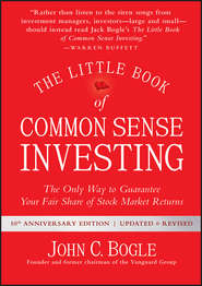 бесплатно читать книгу The Little Book of Common Sense Investing. The Only Way to Guarantee Your Fair Share of Stock Market Returns автора Джон Богл