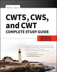бесплатно читать книгу CWTS, CWS, and CWT Complete Study Guide. Exams PW0-071, CWS-2017, CWT-2017 автора Robert Bartz