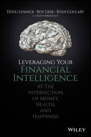 бесплатно читать книгу Leveraging Your Financial Intelligence. At the Intersection of Money, Health, and Happiness автора Douglas Lennick