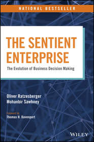 бесплатно читать книгу The Sentient Enterprise. The Evolution of Business Decision Making автора Томас Дэвенпорт