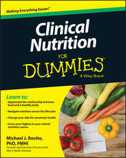 бесплатно читать книгу Clinical Nutrition For Dummies автора Michael Rovito