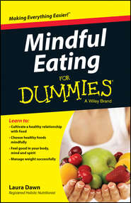 бесплатно читать книгу Mindful Eating For Dummies автора Laura Dawn