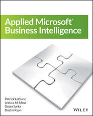 бесплатно читать книгу Applied Microsoft Business Intelligence автора Patrick LeBlanc
