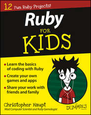 бесплатно читать книгу Ruby For Kids For Dummies автора Christopher Haupt