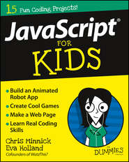 бесплатно читать книгу JavaScript For Kids For Dummies автора Chris Minnick