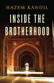 бесплатно читать книгу Inside the Brotherhood автора Hazem Kandil