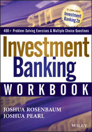 бесплатно читать книгу Investment Banking Workbook автора Joshua Rosenbaum