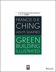 бесплатно читать книгу Green Building Illustrated автора Francis D. K. Ching