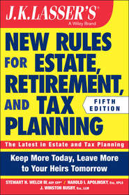 бесплатно читать книгу JK Lasser's New Rules for Estate, Retirement, and Tax Planning автора J. Busby