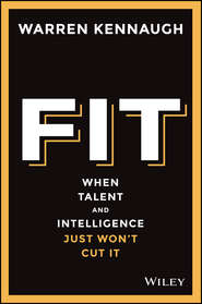 бесплатно читать книгу Fit. When Talent And Intelligence Just Won't Cut It автора Warren Kennaugh