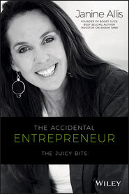 бесплатно читать книгу The Accidental Entrepreneur. The Juicy Bits автора Janine Allis