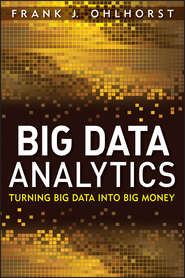 бесплатно читать книгу Big Data Analytics. Turning Big Data into Big Money автора Frank Ohlhorst
