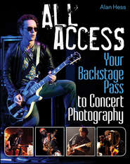 бесплатно читать книгу All Access. Your Backstage Pass to Concert Photography автора Alan Hess