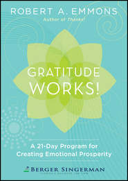 бесплатно читать книгу Gratitude Works!. A 21-Day Program for Creating Emotional Prosperity автора Robert Emmons