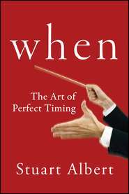 бесплатно читать книгу When. The Art of Perfect Timing автора Stuart Albert