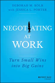 бесплатно читать книгу Negotiating at Work. Turn Small Wins into Big Gains автора Jessica Porter