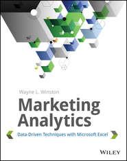 бесплатно читать книгу Marketing Analytics. Data-Driven Techniques with Microsoft Excel автора Wayne Winston